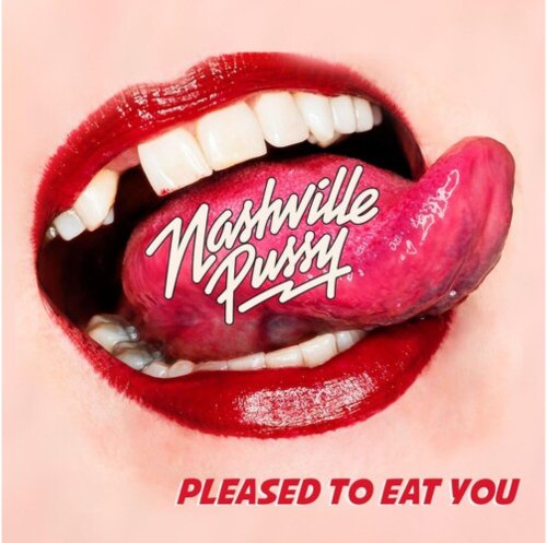 Nashville Pussy - Pleased To Eat You - BeatRelease