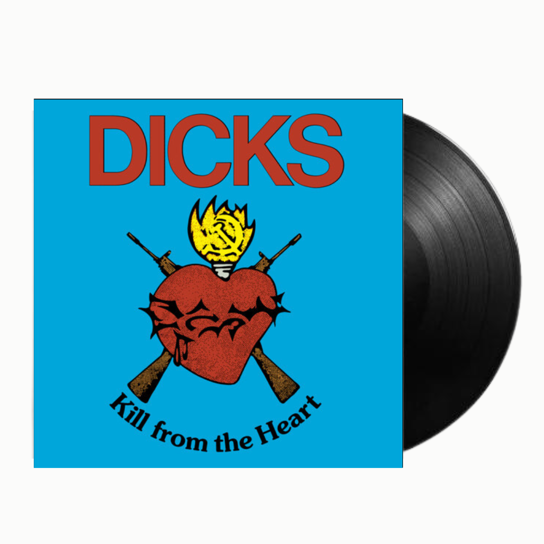 Dicks - Kill From The Heart